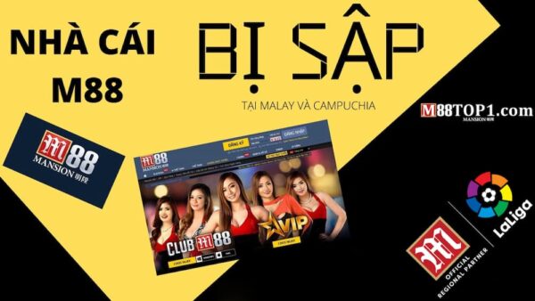 M88 bị sập ở thị trường Campuchia và Malaysia