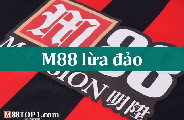 M88 lừa đảo