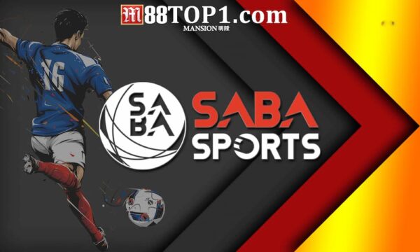 SABA Sports - Sòng cá cược thể thao lâu đời nhất