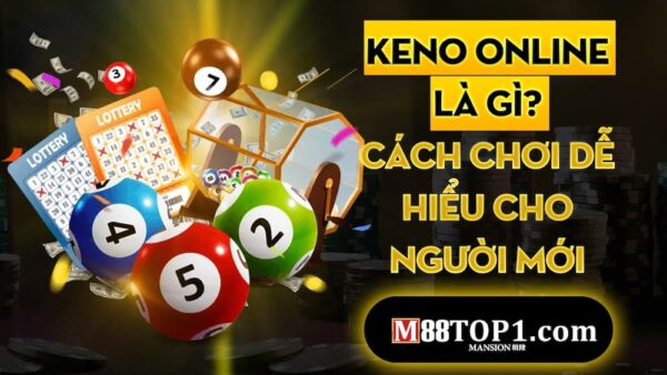 Cách chơi Keno M88 cho người chơi mới