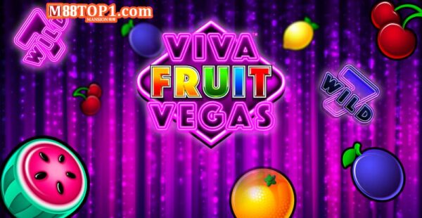 Game M88 nổ hũ Viva Fruit Vegas