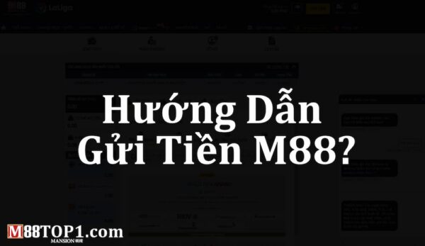 Gửi tiền vào tài khoản M88