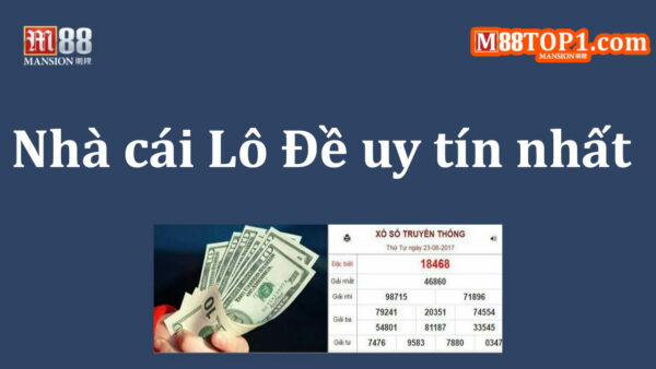 Nhà cái lô đề uy tín nhất M88