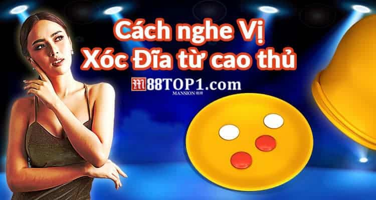 Thủ thuật nâng cao kỹ năng nghe vị xóc đĩa