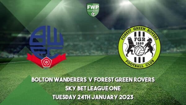 Soi kèo Bolton Wanderers vs Forest Green 2h45 ngày 25/1/2023, League One Anh